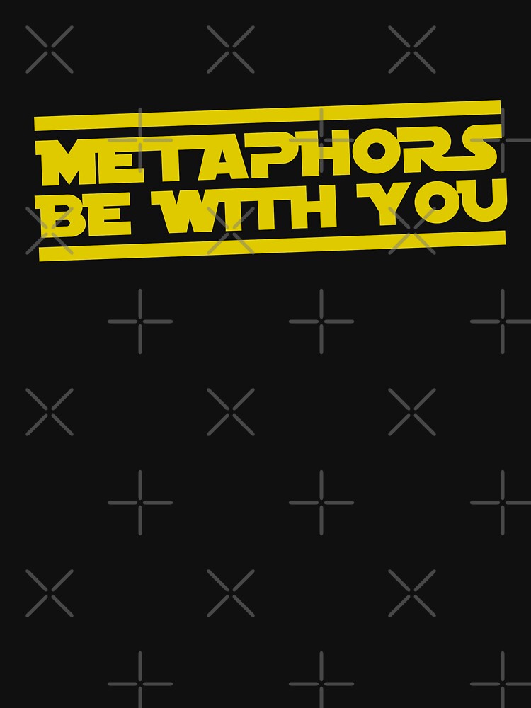 Metaphors be with you by teamasthers