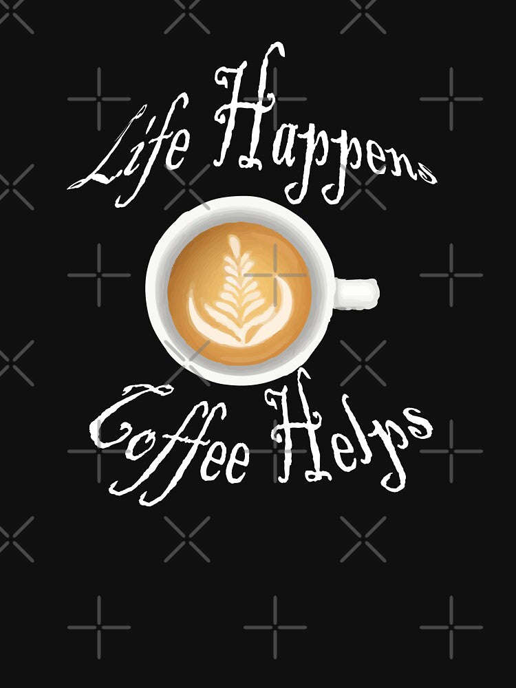 Life Happens Coffee Helps by heartfeltarts93