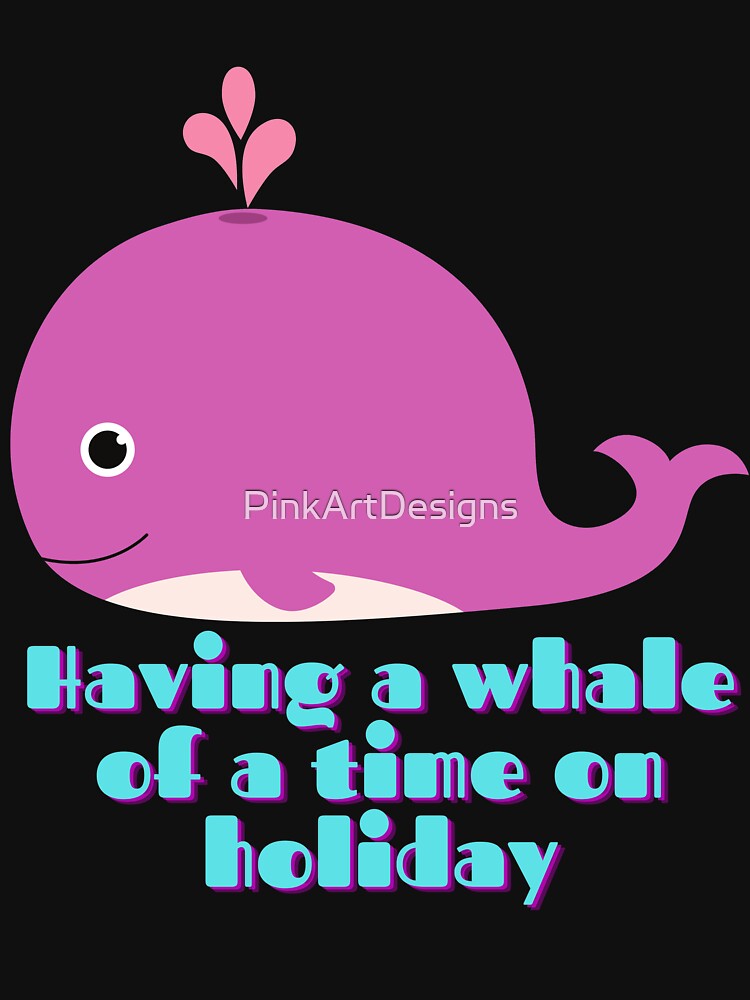 Having a whale of time on holiday by PinkArtDesigns