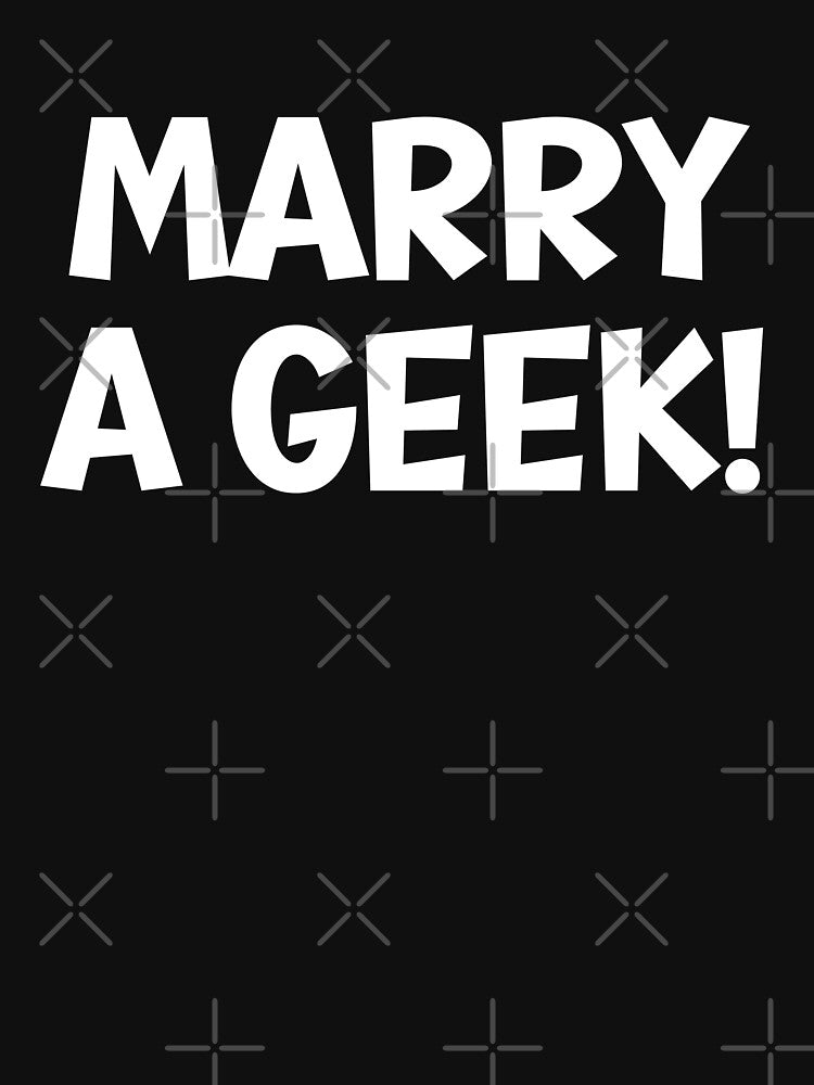 Marry A Geek Get A Nerdy Boyfriend Girlfriend by Legit Hooligan