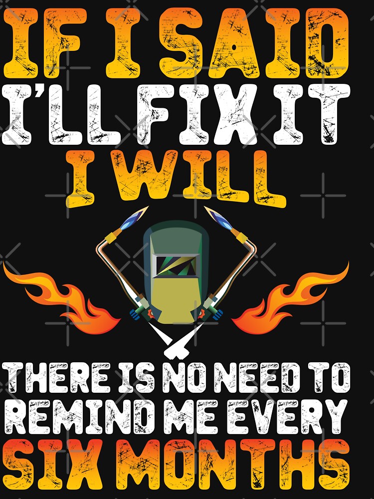 if i said i'll fix it welder by Tee Hub