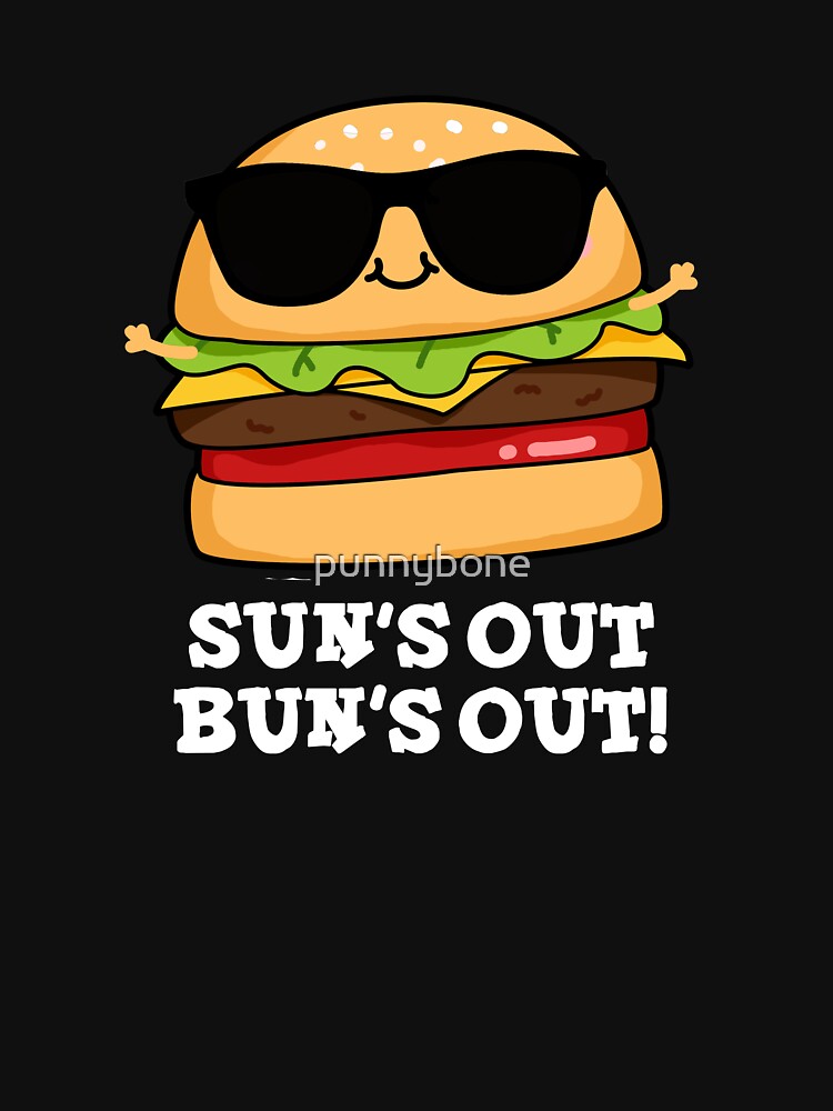 Sun's Out Bun's Out Funny Burger Puns (Dark BG) by punnybone