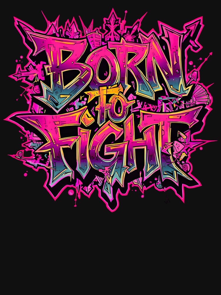 Born to Fight – Wildstyle Graffiti Art by typoinspired