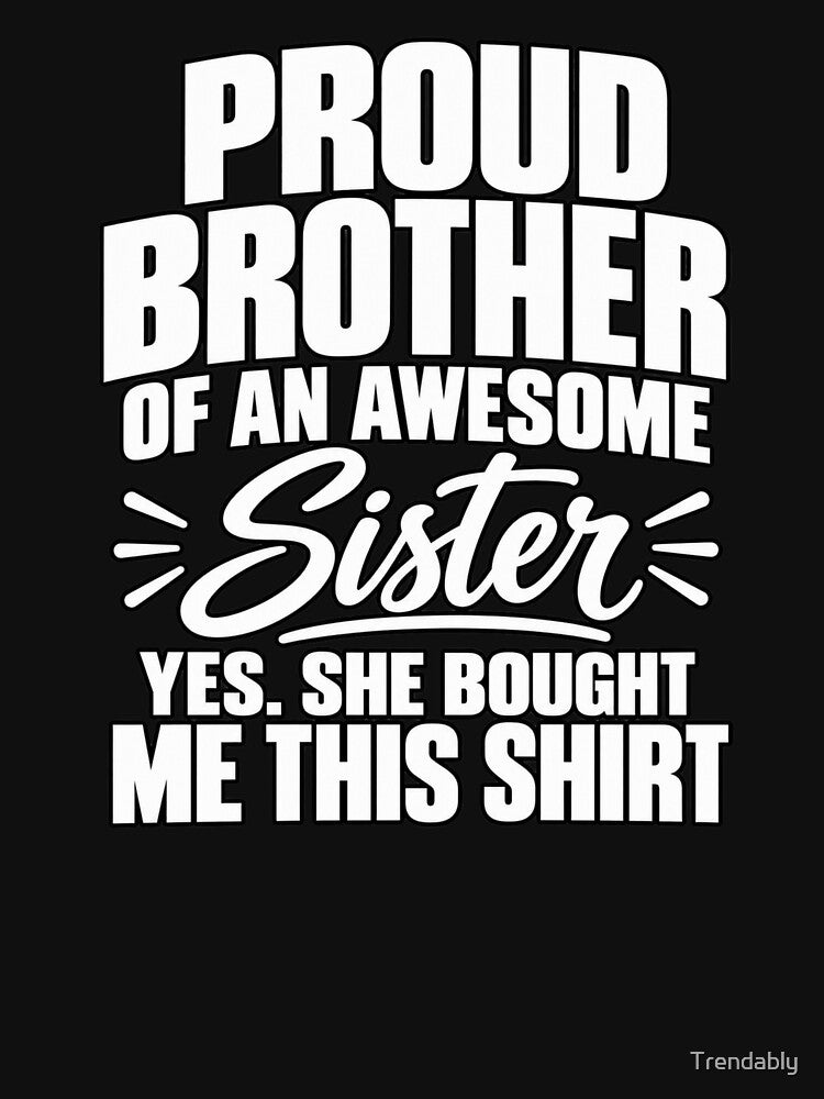 Proud Brother of an Awesome Sister Men's T-Shirt – Funny Brother Gift, Sibling Graphic by Trendably