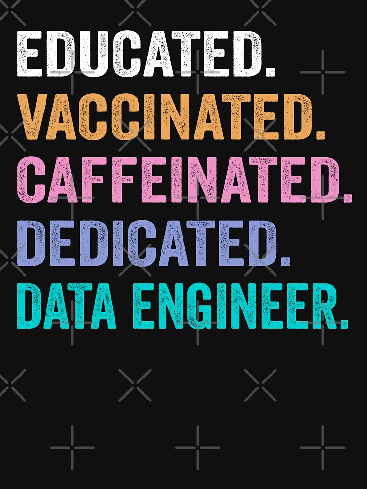 Educated Vaccinated Caffeinated Dedicated Data engineer shirt, Funny Data engineer Christmas Gift by xlnv