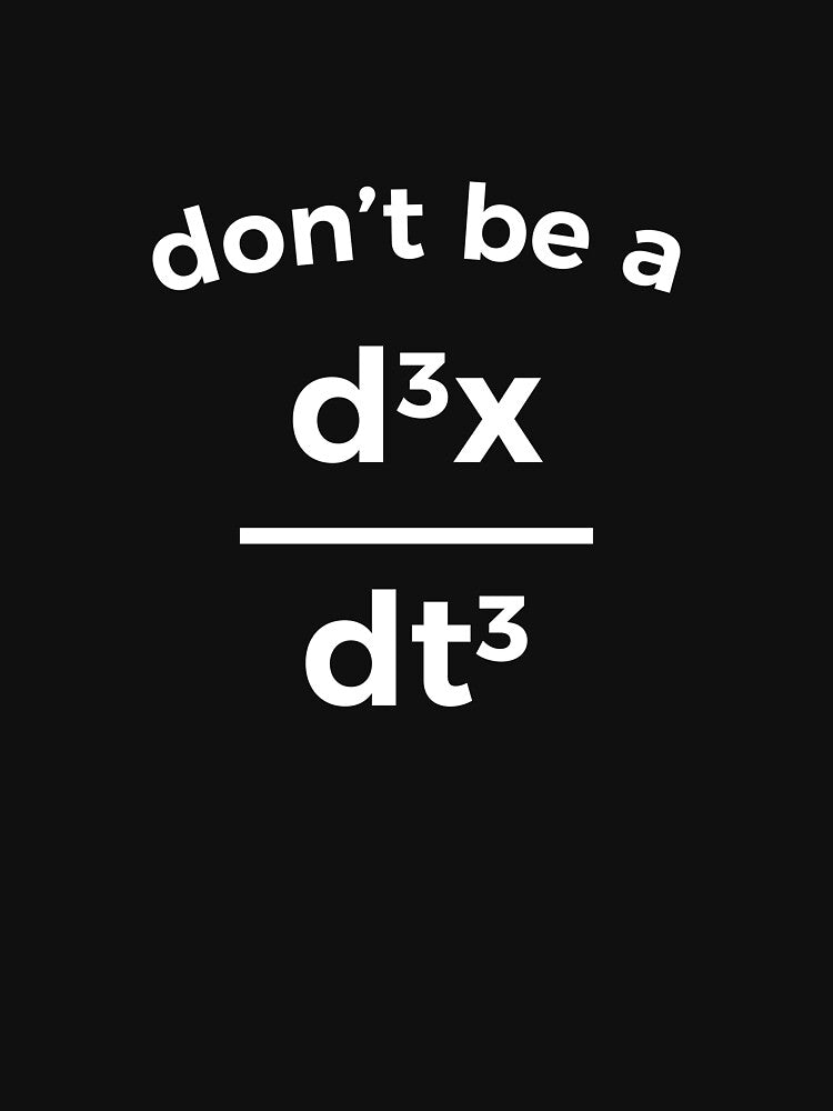 Don't Be A Jerk Funny Nerdy Math Physics Joke Pun T-Shirt by RedYolk