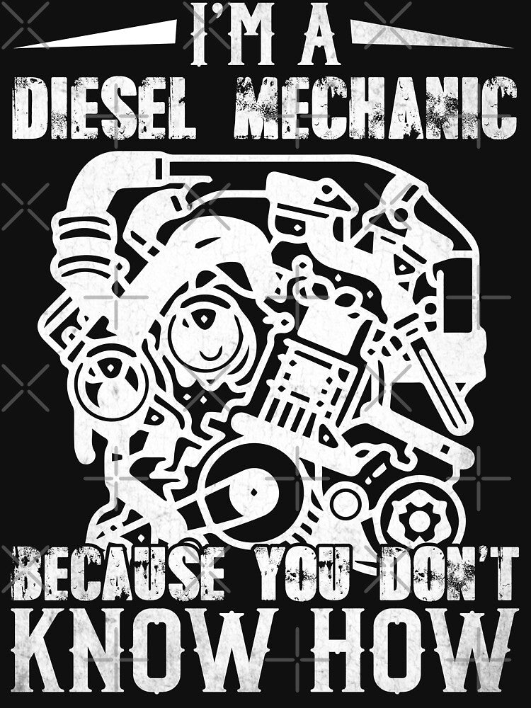 I'm a diesel Mechanic because you don't know how / Mechanics / Car Mechanic/ Auto Mechanic by Tee Hub