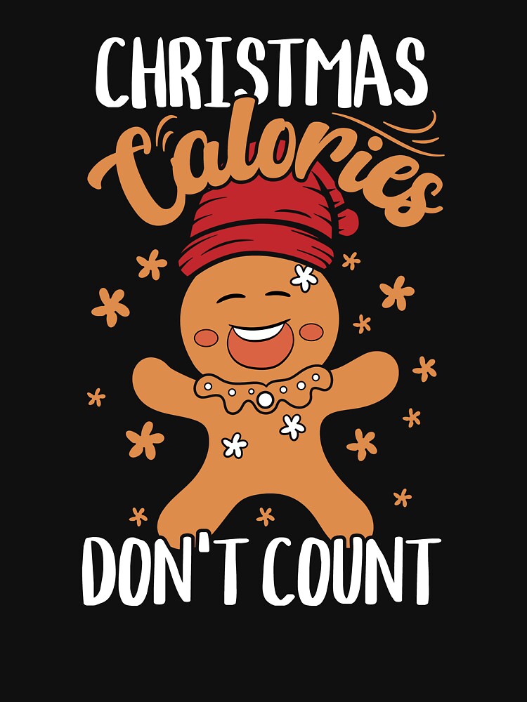Funny Gingerbread Christmas Holiday Calories Don’t Count by PrintCrafting