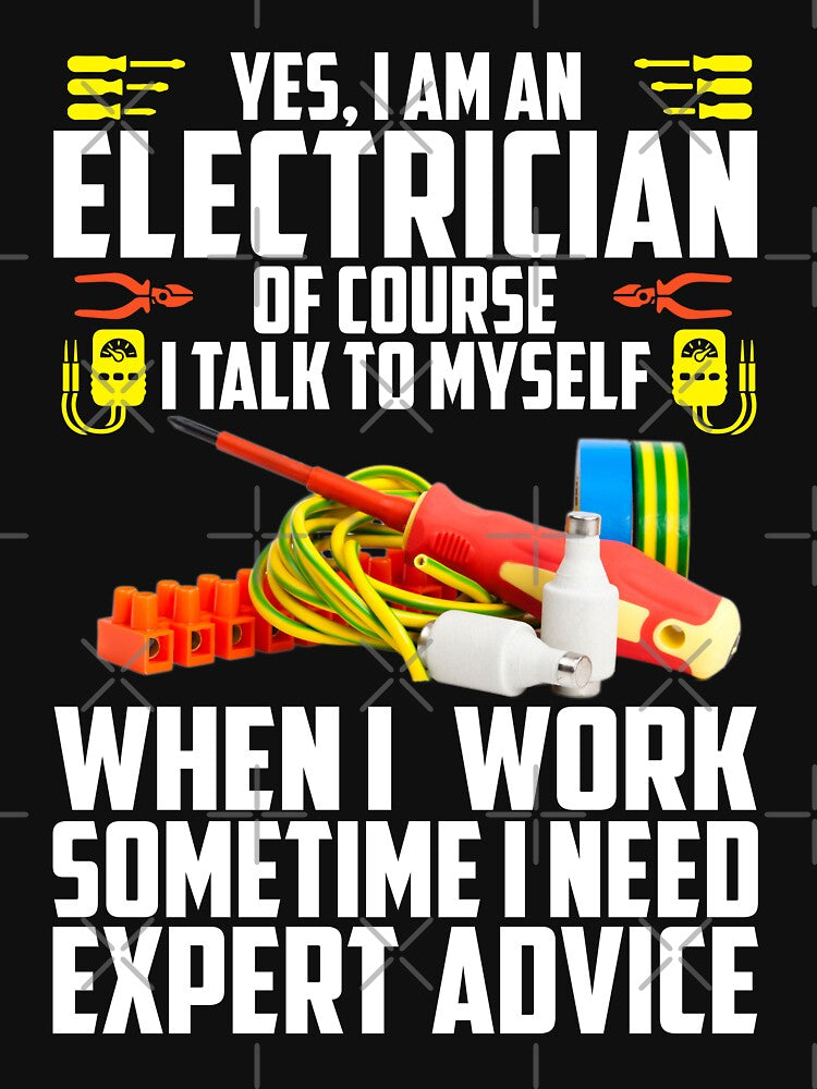 Yes I Am An Electrician Of Course I talk To Myself When I Work / Electrician / by Tee Hub
