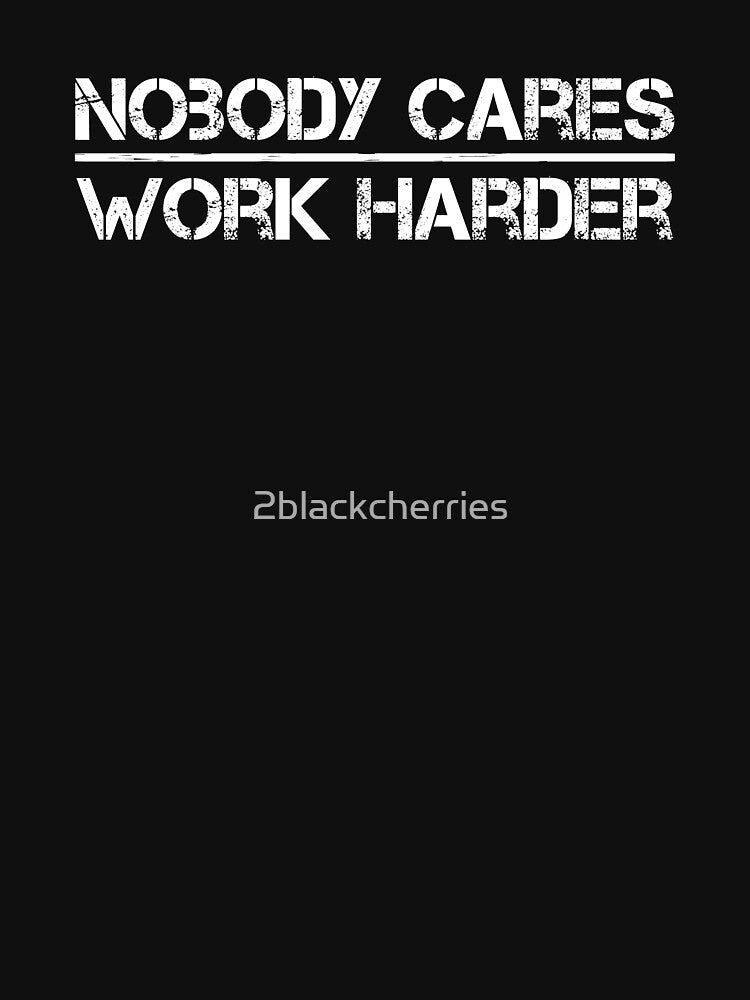 Nobody Cares Work Harder Fitness Trainer Motivational Gym by 2blackcherries