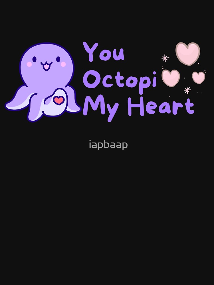 You Octopi my heart - Kawaii design by iapbaap