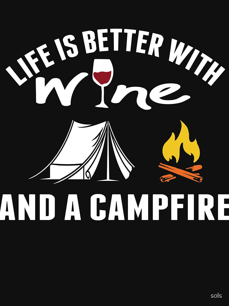 Life is Better With Wine and A Campfire Camping Gift- Funny Camping Shirt ,Camping Tees, Camp T shirt, Camping Shirt For Men and Women by sols