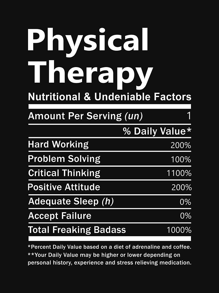 Physical Therapy T Shirt - Nutritional And Undeniable Factors Gift Item Tee by watkinsmat