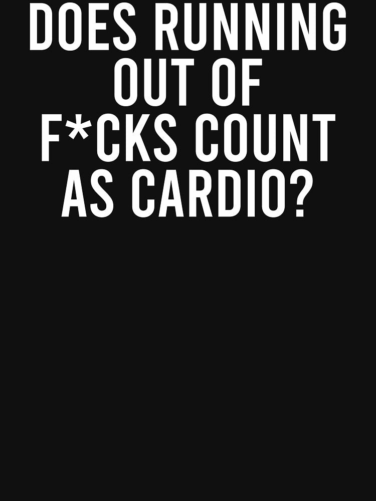 Does Running Out Of F cks Count As Cardio by syakiayunika