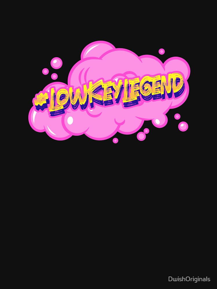 #LowKeyLegend Hashtag T-Shirt by DwishOriginals