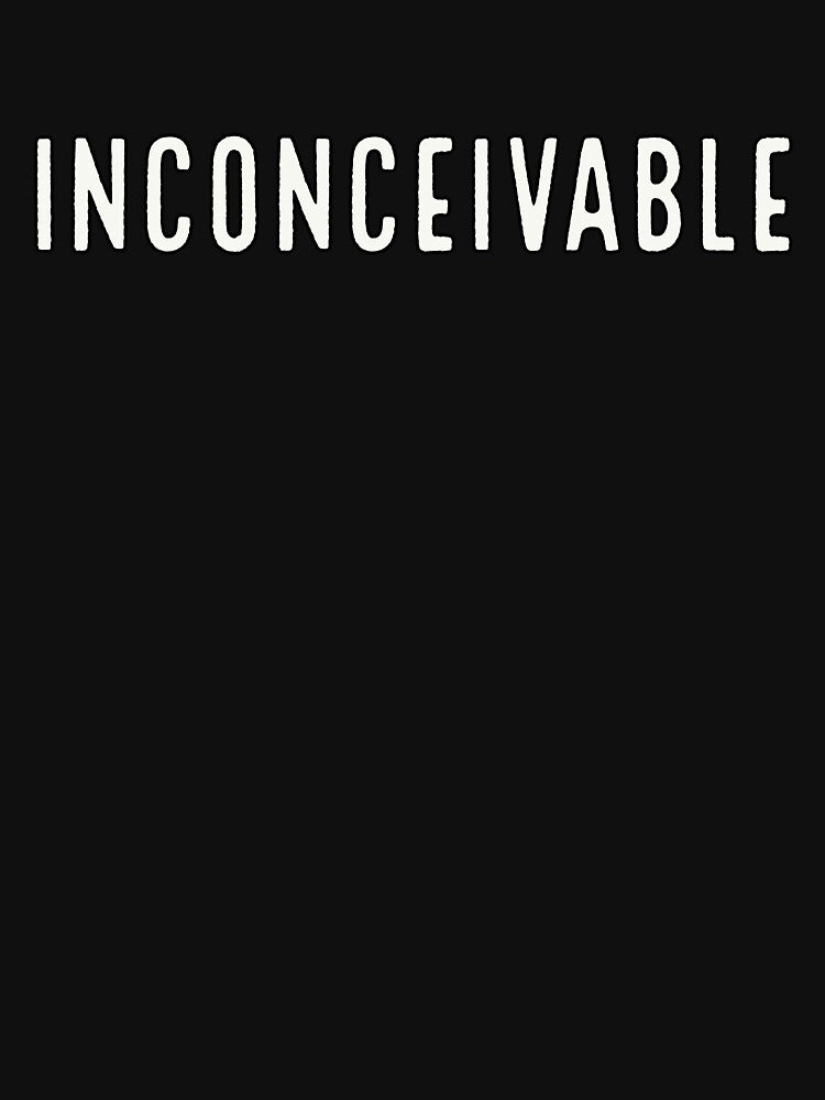 Inconceivable by QuoteableTees