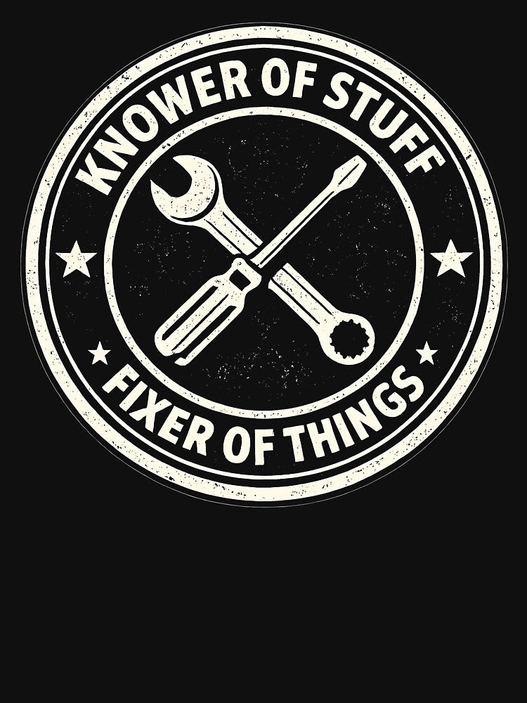Knower of Stuff Fixer of Things by JODYSMORGAN