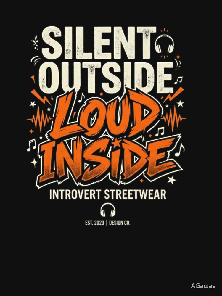 Silent Outside, Loud Inside – Introvert Streetwear Design by AGawas