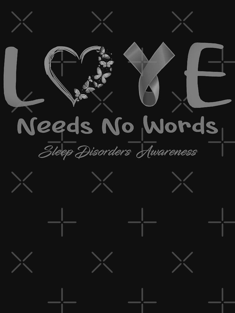 Sleep Disorders Awareness - Love Needs No Words - Support Sleep Disorders Gifts by Aaron309