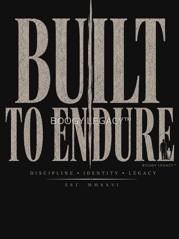 Built To Endure Shirt – Luxury Father Legacy Streetwear Tee by BOOGY LEGACY™