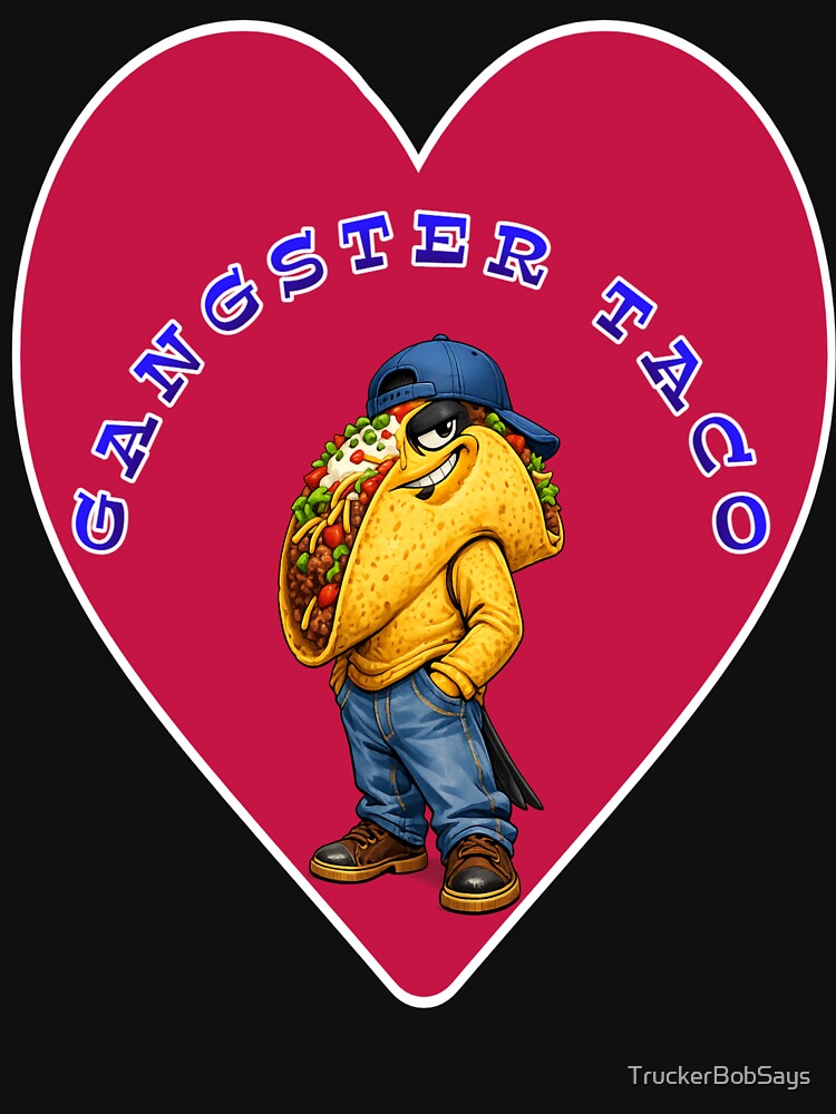 Taco Family Collection: The "Gangster Taco" Urban Streetwear Character by TruckerBobSays