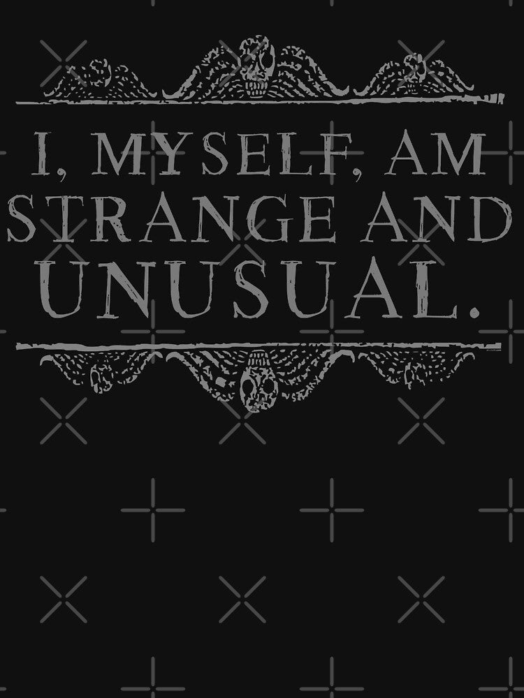 I, myself, am strange and unusual. by ninthstreet