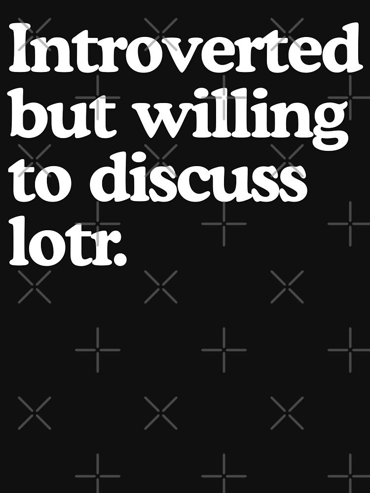 Introverted but Willing to Discuss LOTR by rewingjadeArt