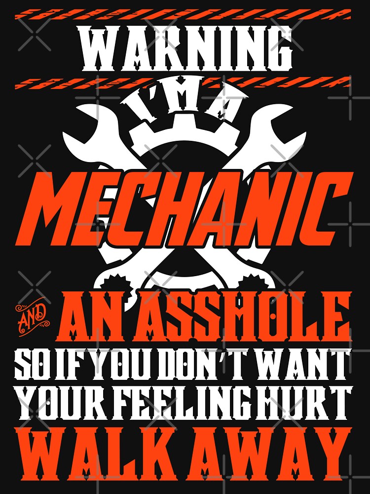 WARNING I'M A MECHANIC AND ASSHOLE / Car Mechanic/ Auto Mechanic by Tee Hub
