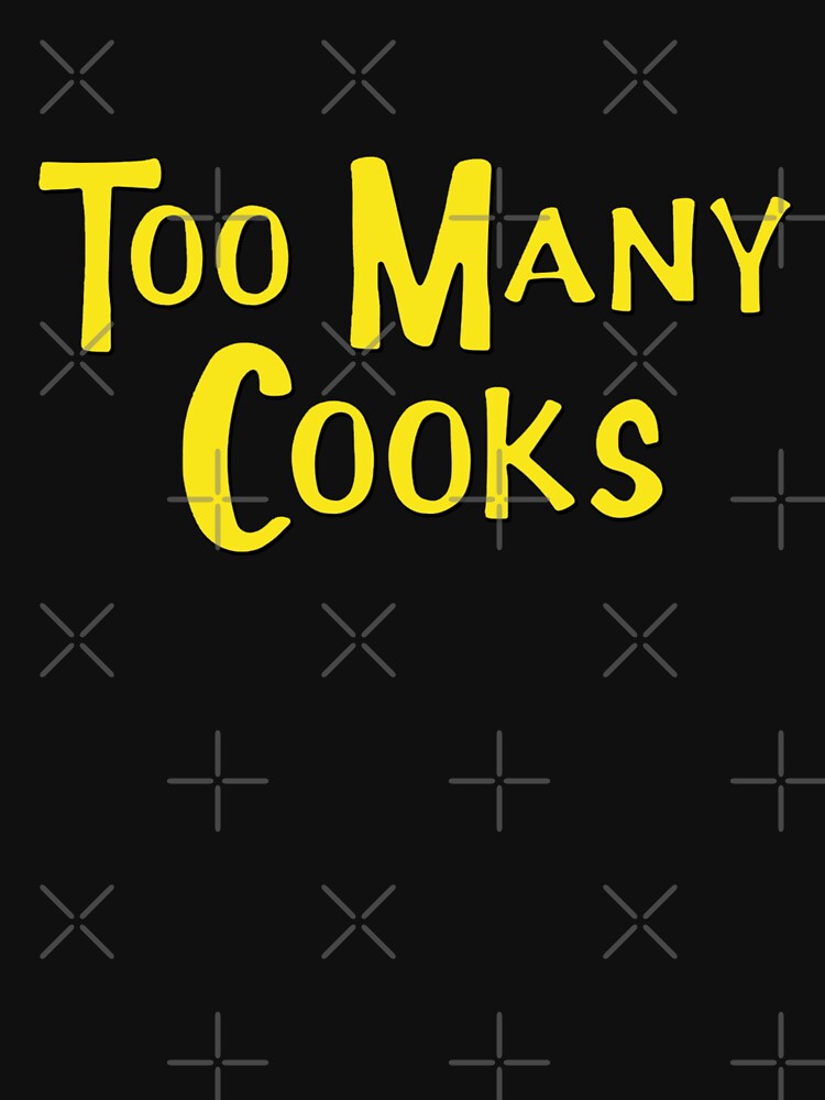 Too Many Cooks by JScotty4Reel