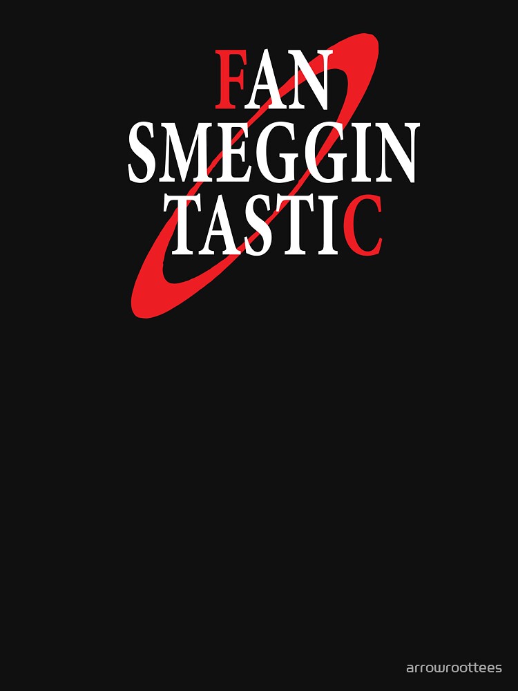 Fan Smegging Tastic Dwarf Shirt Funny by arrowroottees