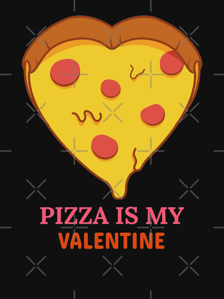 Pizza Is My Valentine - Pizza Day by ManiaTeec