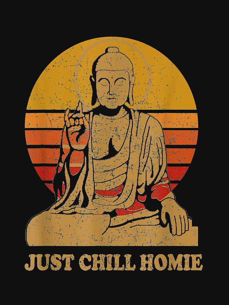 Buddha Just Chill Homie Vintage Sunset Buddha Just Chill Homie Vintage Sunset by carolynwel662