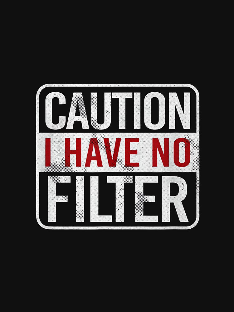 Caution I have no filter Funny sarcastic humor by NatalieCWilk