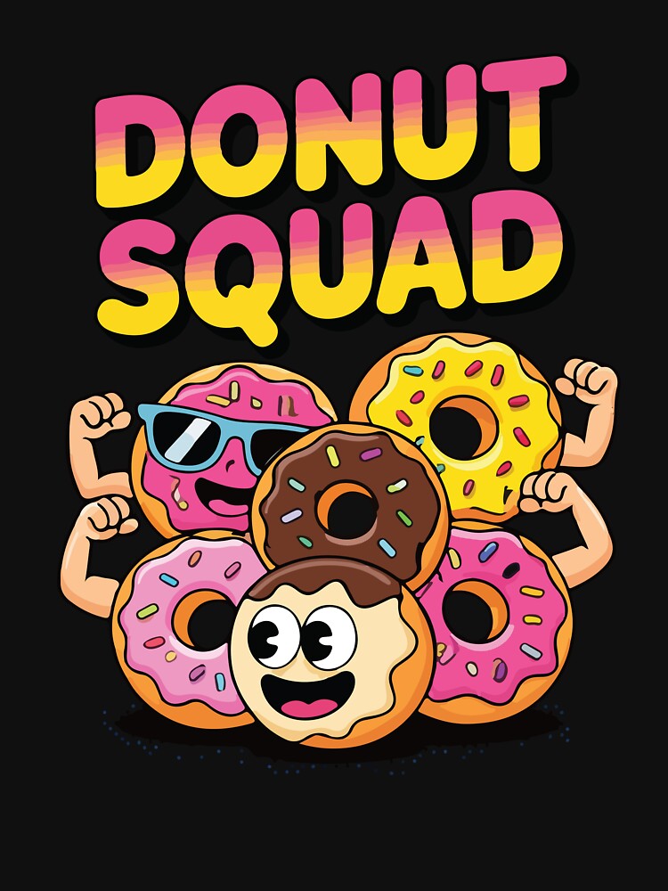 Donut Squad Funny Donut Lovers Sweet Dessert Humor Food Friends by kiralynstration