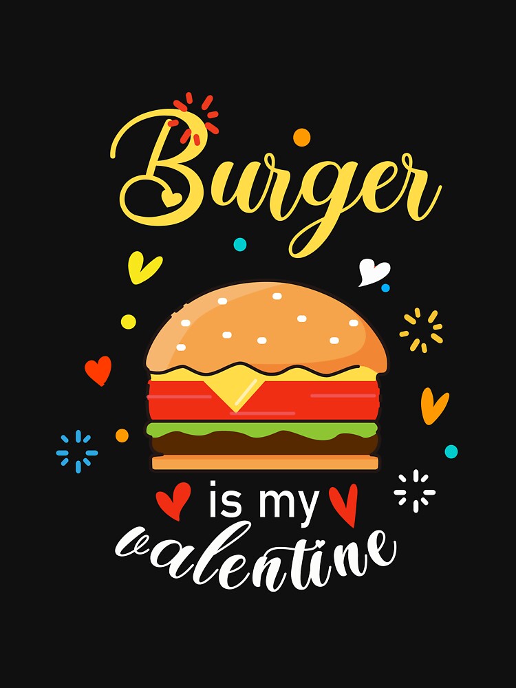 Burger Is My Valentine Day by lady-fiona