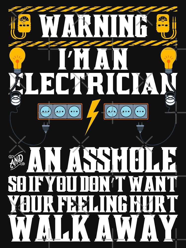 WARNING I'M AN ELECTRICIAN AND ASSHOLE / Electrician / by Tee Hub