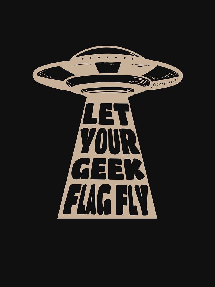 Sci-Fi Fan, Let Your Geek Flag Fly by HappyLlama3000