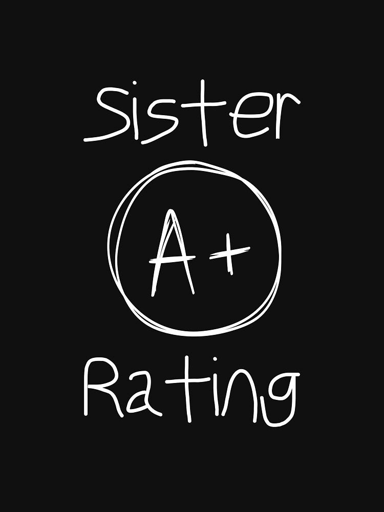 Sister A+ Rating Shirt, Funny Sister Shirt by Sleepy Cat Design