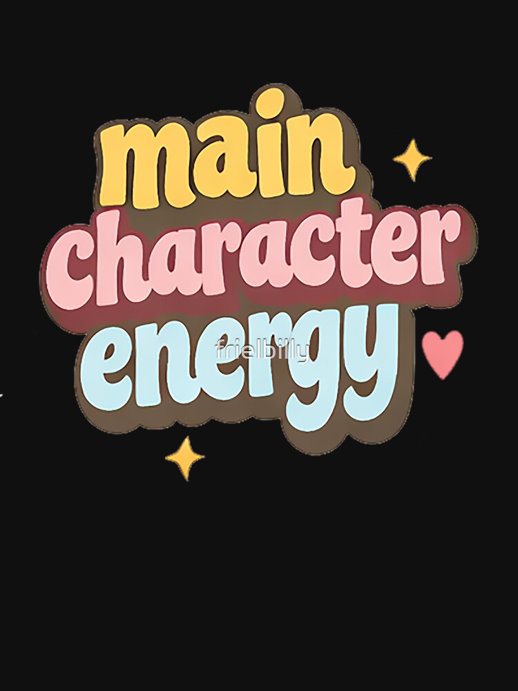 main character energy by frielbilly