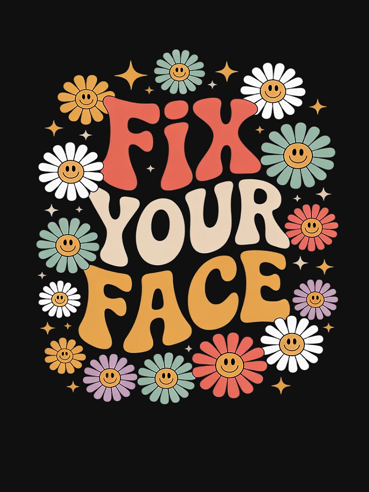 FIX YOUR FACE by BiellaSar