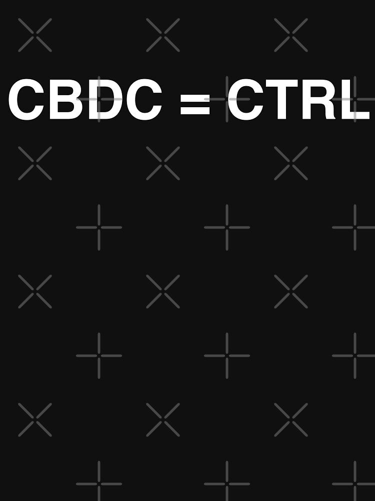 CBDC = CTRL, Stay free reject cbdc, say no to cbdc, central bank digital currency, Britcoin by Giovanni-c