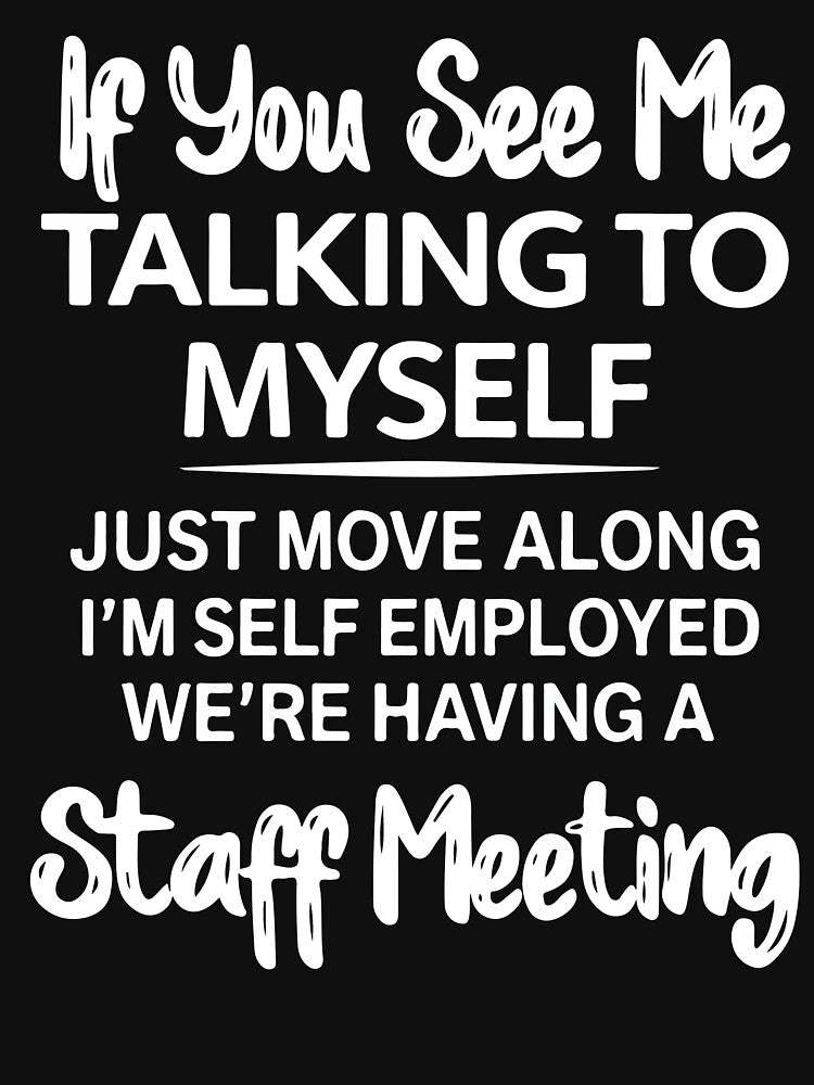 If You See Me Talking To Myself Just Move Along Funny Sarcastic Design by kiralynstration
