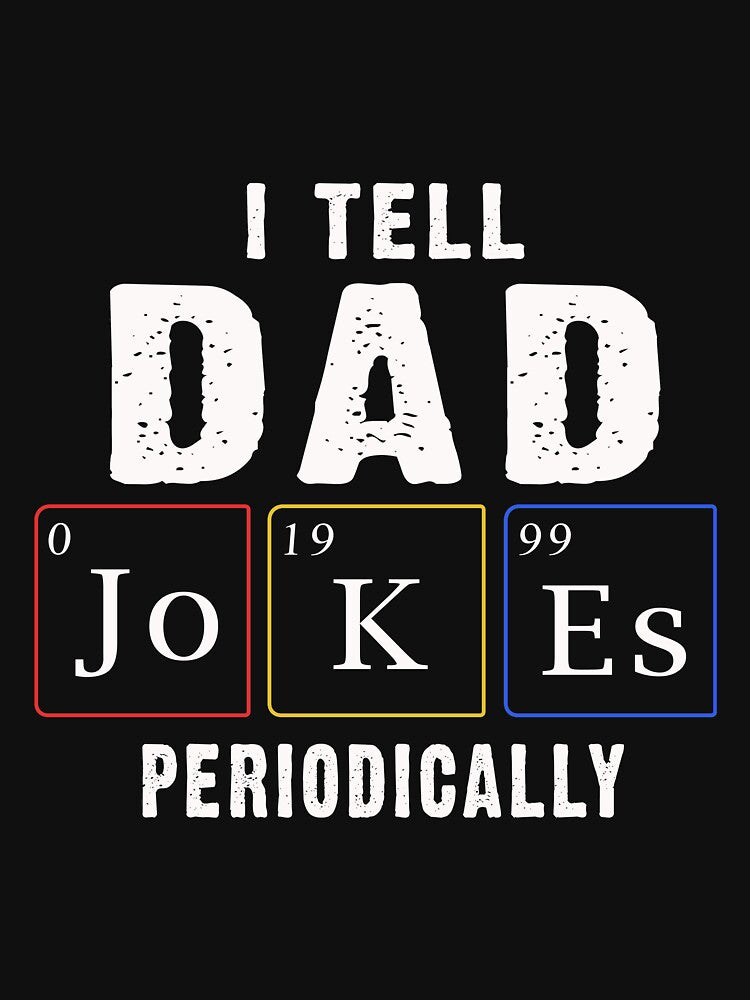 I Tell Dad Jokes Periodically T-Shirt by bestdesigns2020