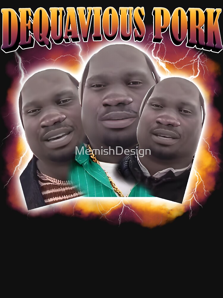 Dequavious Pork Funny Dank Meme by MemishDesign