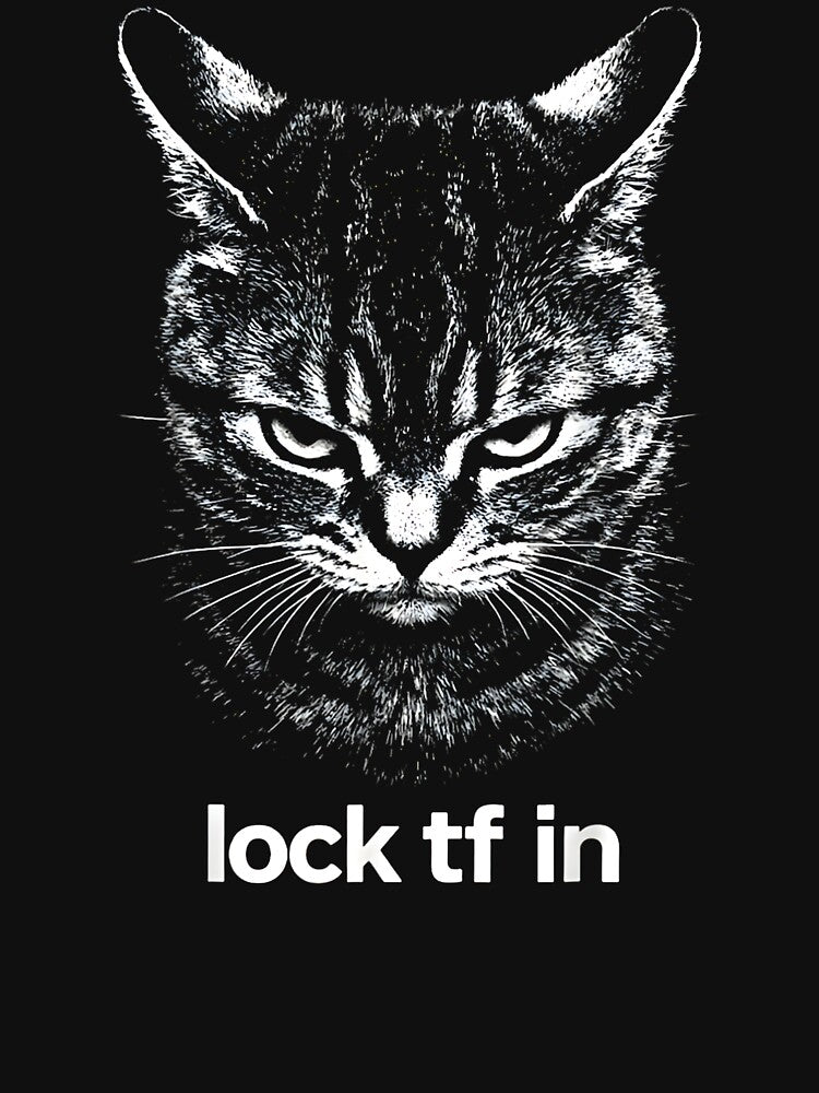 Lock TF In Cat Funny Meme Aggressive Cat Humor Design by FerminVigo