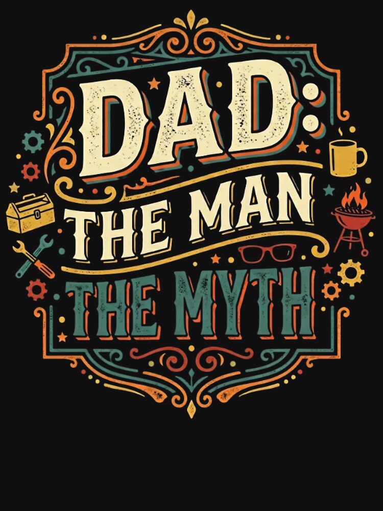 Dad: The Man, The Myth by hilltimepieces