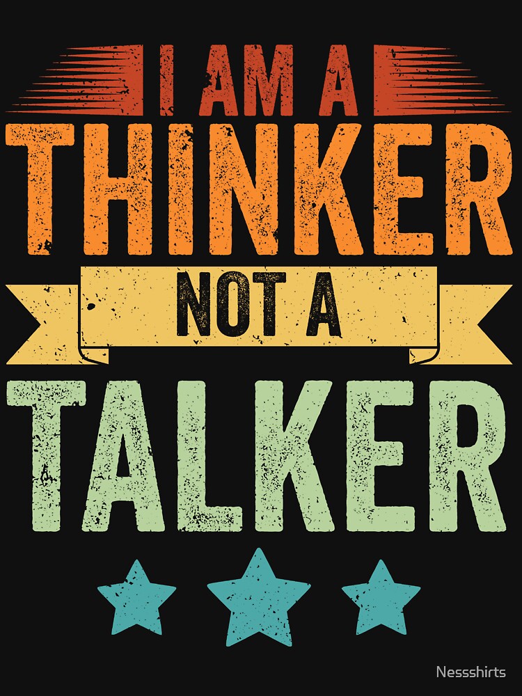Vintage I Am A Thinker Not A Talker For Introverted Thinkers by Nessshirts