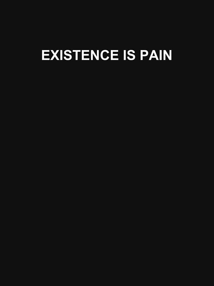 EXISTENCE IS PAIN by SanderCoopmans