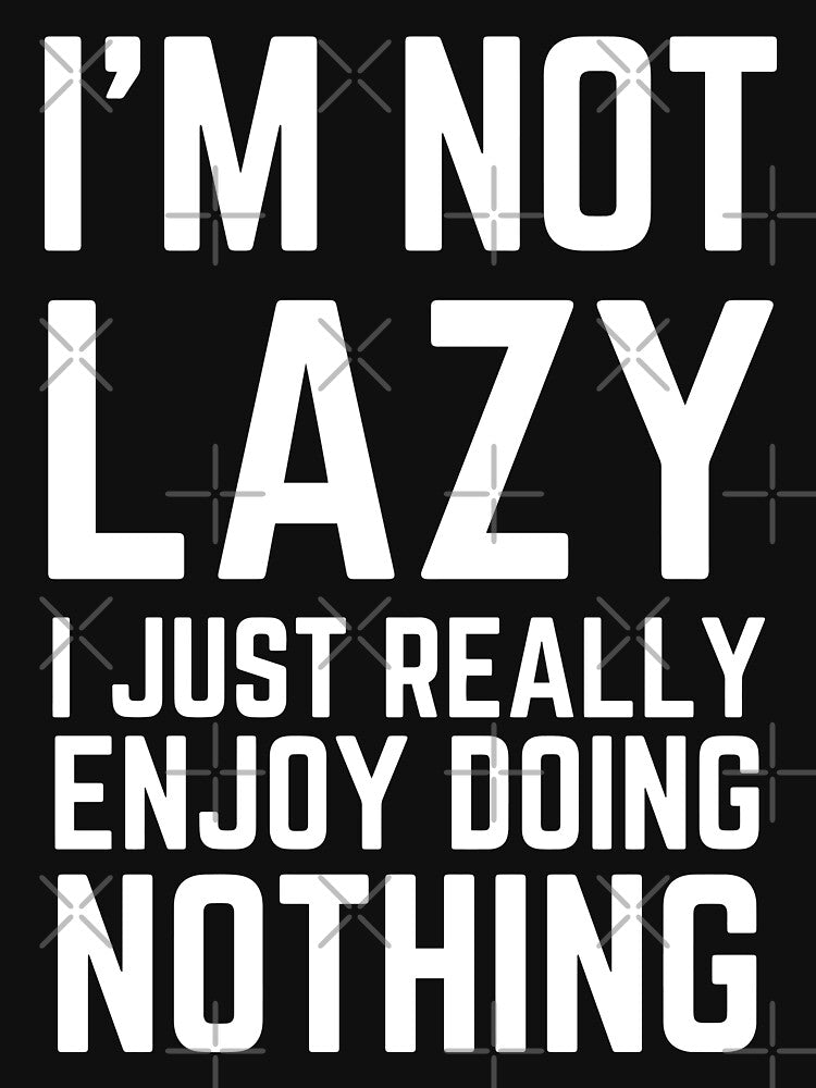I’m not lazy funny sarcastic saying by Purplerain457