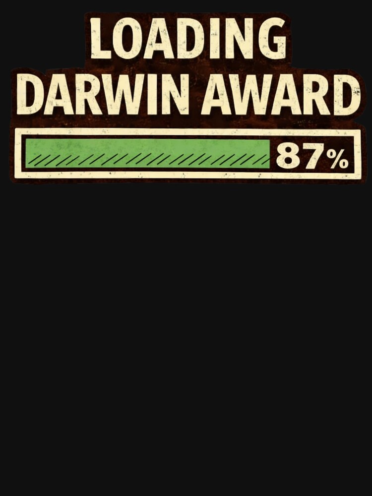 Darwin Award Loading 87% – Dark Humor by WhyNotZuK